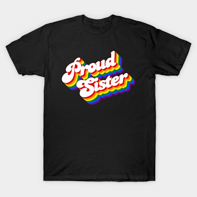 Proud Sister LGBTQ T-Shirt by Jennifer